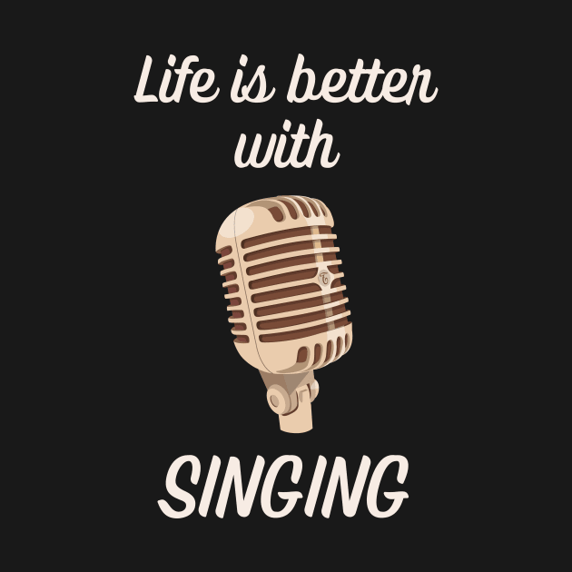 Life is better with singing by AllPrintsAndArt