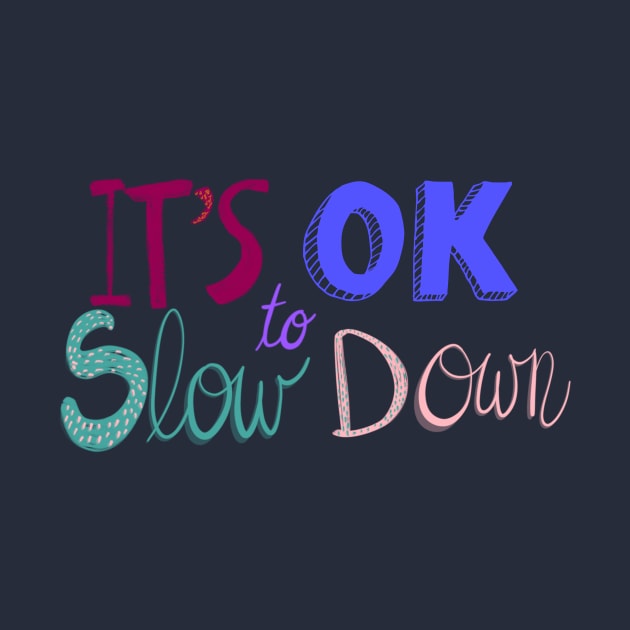 It’s ok to slow down lettering by Shus-arts