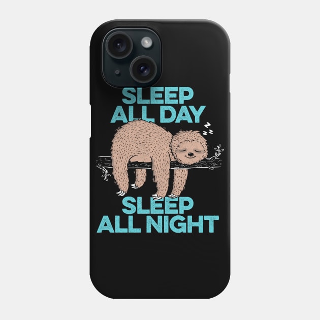 Sleep All Day Sleep All Night - Lazy Sloth Funny Quote Gift Phone Case by eduely