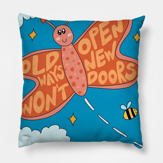 Old ways won't open new doors Pillow by joyfulsmolthings