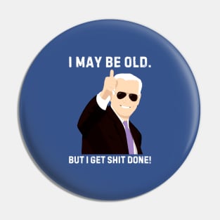 I-may-be-old-but-i-get-shit-done Pin