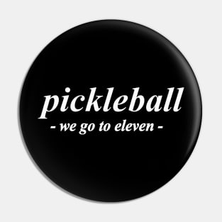 pickleball we go to eleven Pin