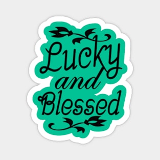 Lucky And Blessed Magnet