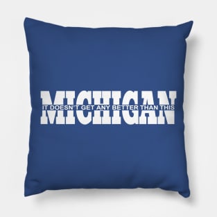 michigan it doesn’t get any better than this Pillow