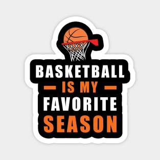 Basketball Is My Favorite Season Magnet