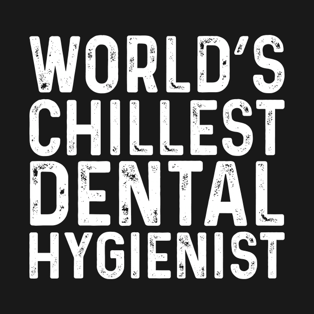 World's Chillest Dental Hygienist by Saimarts