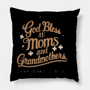 God Bless All Moms and Grandmothers Pillow