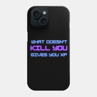 What doesn't kill you gives you XP Phone Case