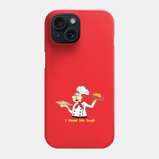 I Knead the Dough Phone Case