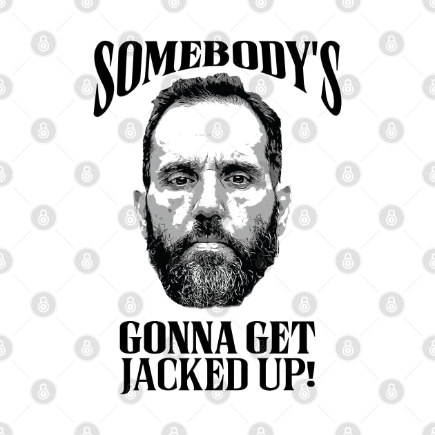 Somebody’s Gonna Get Jacked-up - Jack Smith by Classified Shirts