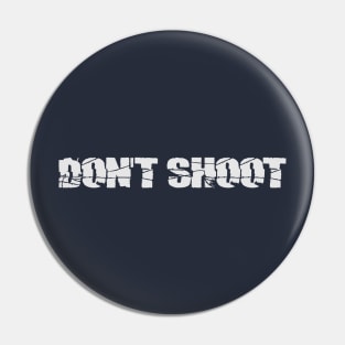 DON'T SHOOT Pin