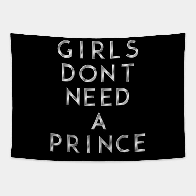 Girls Dont Need A Prince Tapestry by Suprise MF