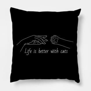 Life is better with cats Pillow