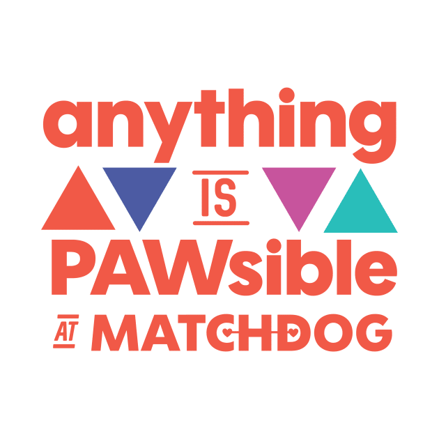 Anything is PAWsible by matchdogrescue