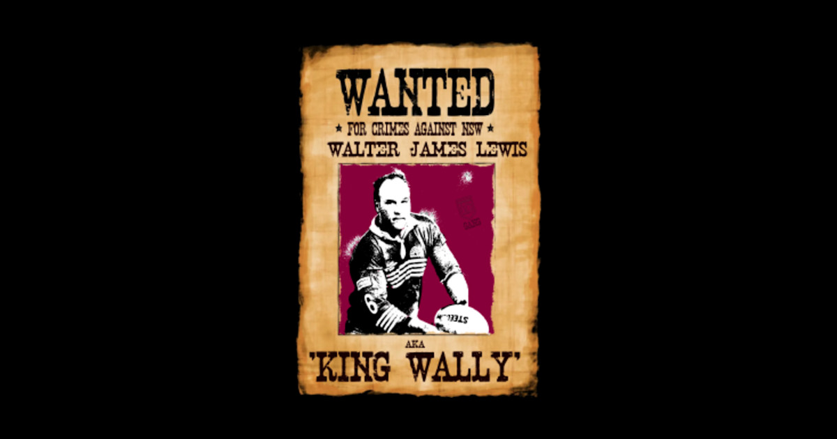 Queensland Origin Wanted KING WALLY Rugby League Sticker TeePublic