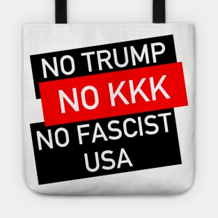 No Trump, No KKK, No Fascist USA - Anti Trump, Anti Racist, Anti Fascist Tote