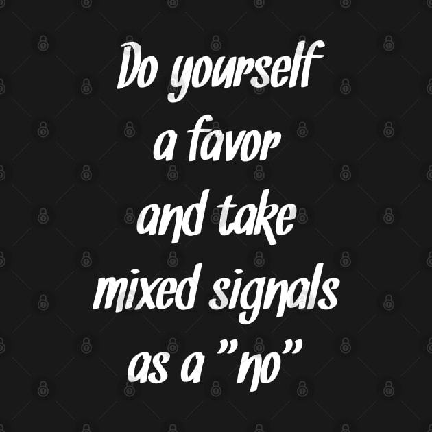 Take mixed signals as no relationship dating quote by UniFox