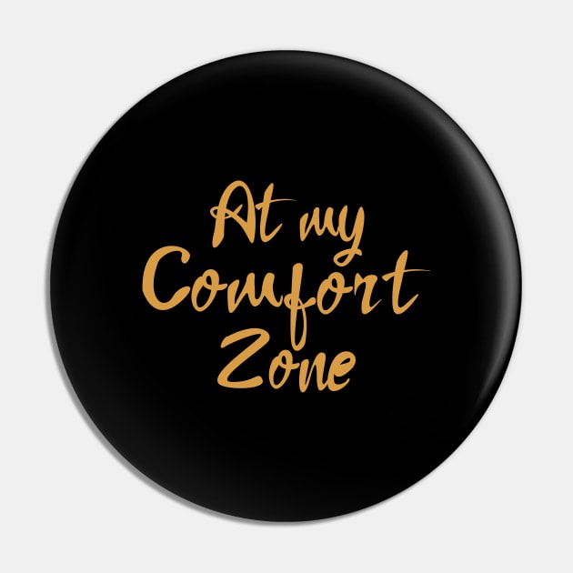 At My Comfort Zone Pin by Dexfield 