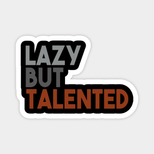 Lazy But Talented Magnet