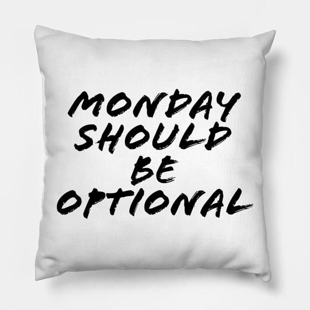 MONDAY SHOULD BE OPTIONAL Pillow by TheMidnightBruja