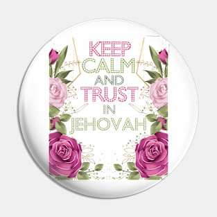 KEEP CALM AND TRUST IN JEHOVAH Pin