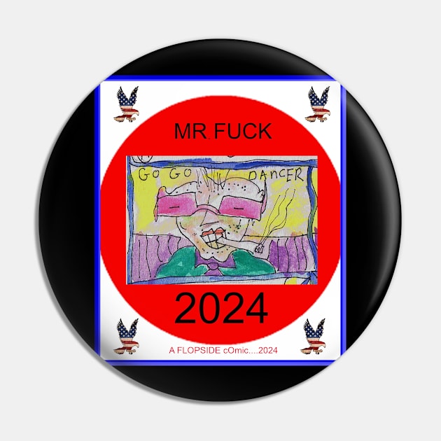 Mr. Fuck for President 2024 Pin by Hudley Flipside