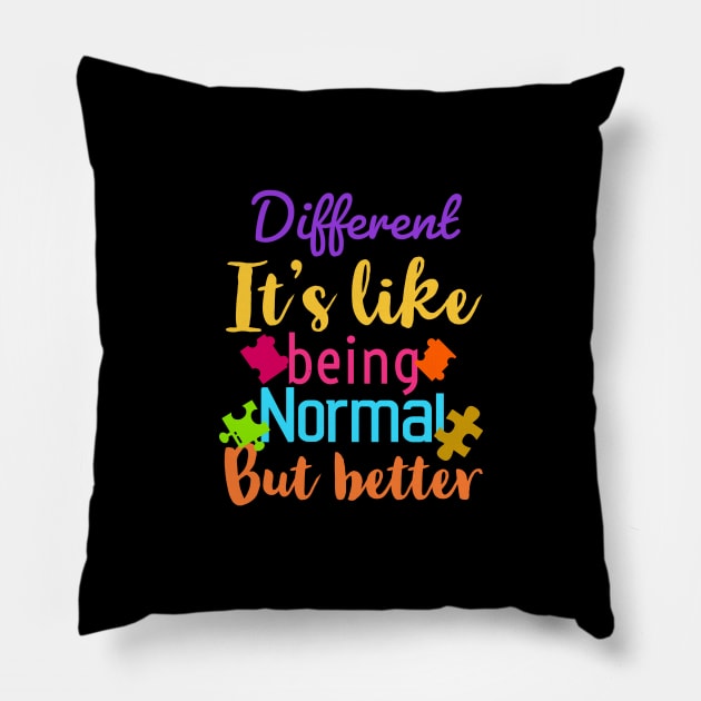 Different it’s like being normal but better Pillow by Emy wise