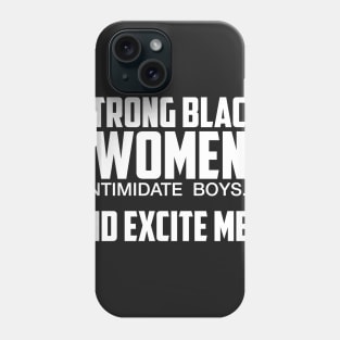 Strong Black Women Excite Men | African American Phone Case