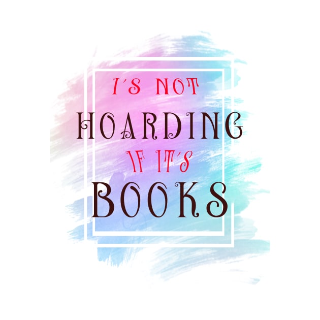 Its Not Hoarding by Girlintheshadows