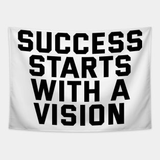 Success Starts With A Vision Tapestry
