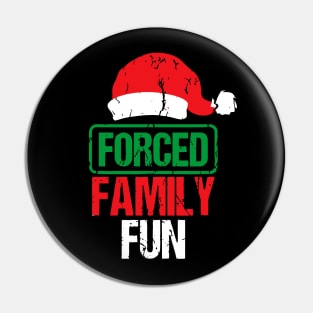Forced Family Fun Sarcastic Adult Christmas Pin