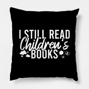 I Still Read Children's Books Pillow