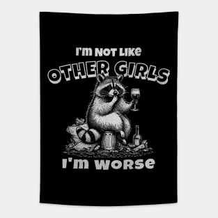 Im Not Like Other Girls Im Worse Funny Raccoon Meme Tapestry