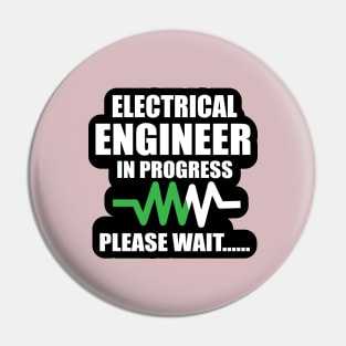 Electrical Engineer in Progress Shirts Design for Electrical engineers and Engineering Students Pin