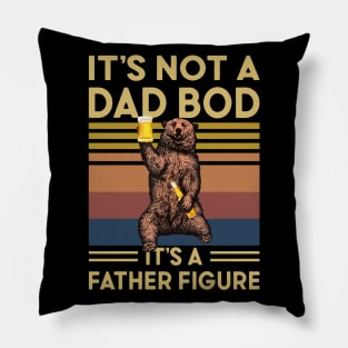 It s Not A Dad BOD It s A Father Figure Funny Bear Pillow