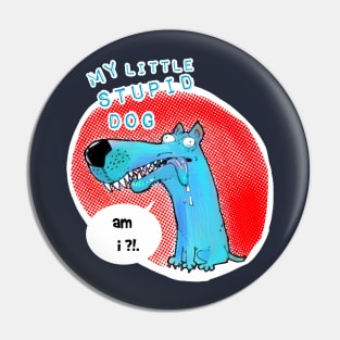 my little stupid dog funny cartoon Pin