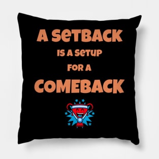 A Setback Is a Setup for a Comeback Pillow