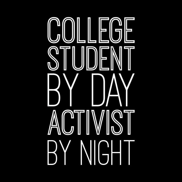 College Student By Day Activist By Night by blacklines