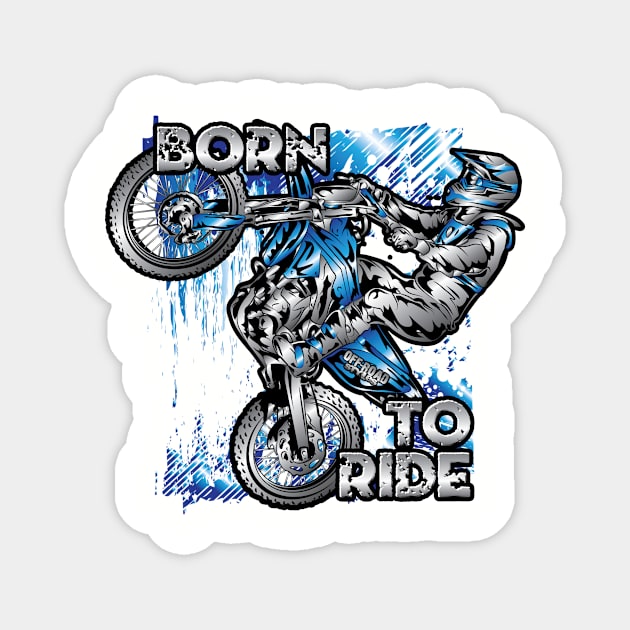 Born To Ride Magnet by OffRoadStyles