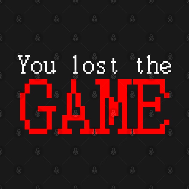 You lost the GAME by TheQueerPotato