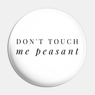 Don't Touch (blk text) Pin