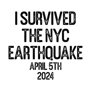 I Survived The NYC Earthquake April 5th 2024 T-Shirt