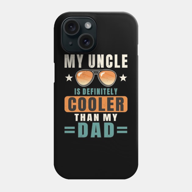 My Uncle Is Definitely Cooler Than My Dad Funny Uncle Nephew Phone Case by FloraLi