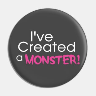I've Created a Monster - Pink Adult v2 Pin