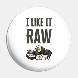 I Like It Raw Pin