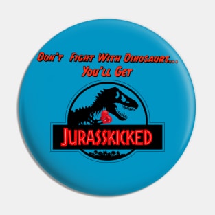 Jurasskicked Pin