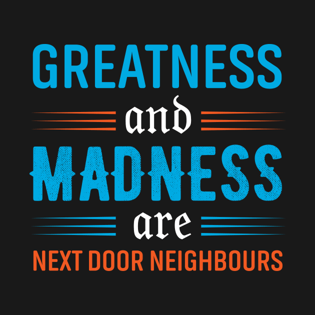 Greatness and Madness Quote about Success by Achintyah Designs