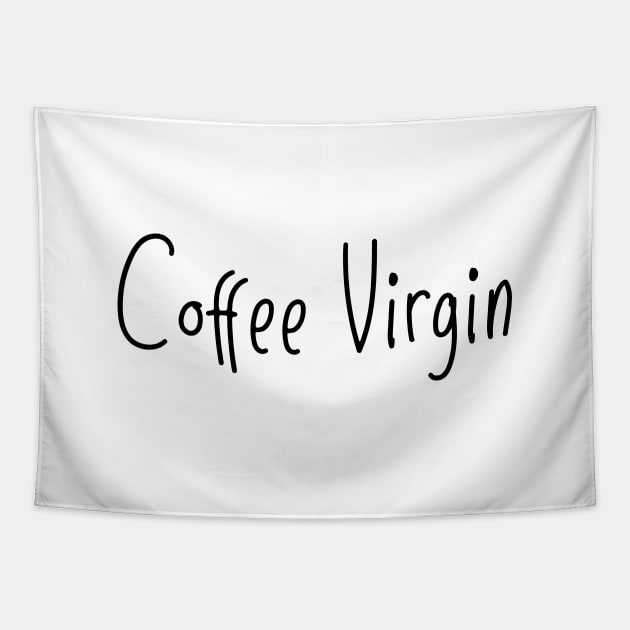 Coffee virginity Tapestry by thelamboy