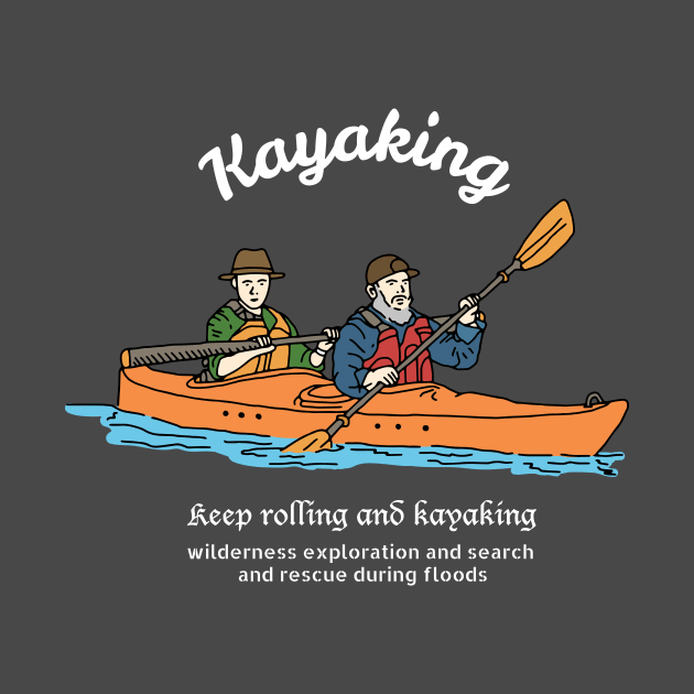 Keep Rolling and Kayaking by kalemstudio