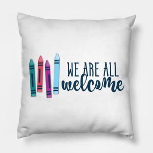 We Are All Welcome Crayons Pillow